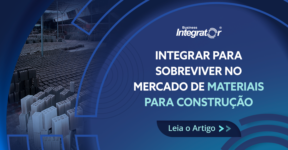 Integração de Sistemas: Essencial para a Competitividade no Setor de Materiais para Construção