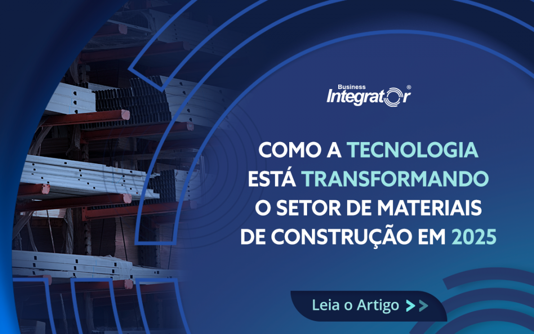 Como a tecnologia está transformando o setor de Materiais de Construção em 2025